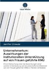 Unternehmertum: Auswirkungen der institutionellen Unterstützung auf von Frauen geführte KMU