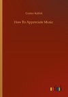 How To Appreciate Music