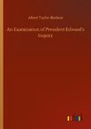 An Examination of President Edward's Inquiry