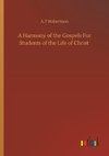 A Harmony of the Gospels For Students of the Life of Christ