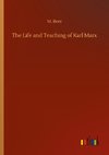 The Life and Teaching of Karl Marx