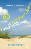 60 einzigartige Kurzgeschichten