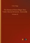 The Dramas of Victor Hugo: Mary Tudor, Marion De Lorme , Esmeralda