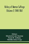 History of woman suffrage (Volume I) 1848-1861