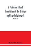 A plain and literal translation of the Arabian nights entertainments, now entitled The book of the thousand nights and a night (Volume VII)