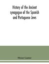 History of the Ancient synagogue of the Spanish and Portuguese Jews