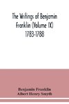 The writings of Benjamin Franklin (Volume IX) 1783-1788