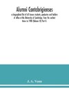 Alumni cantabrigienses; a biographical list of all known students, graduates and holders of office at the University of Cambridge, from the earliest times to 1900 (Volume III) Part II.