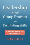 Leadership Through Group Process and Facilitating Skills