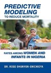 Predictive Modeling to Reduce Mortality Rates Among Women and Infants in Nigeria