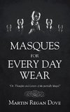 Masques for Every Day Wear