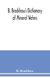 B. Bradshaw's dictionary of mineral waters, climatic health resorts, sea baths, and hydropathic establishments