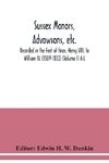 Sussex manors, advowsons, etc., recorded in the Feet of fines, Henry VIII. to William IV. (1509-1833) (Volume I) A-L