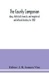 The County companion, diary, statistical chronicle, and magisterial and official directory for 1882