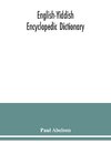 English-Yiddish encyclopedic dictionary; a complete lexicon and work of reference in all departments of knowledge. Prepared under the editorship of Paul Abelson