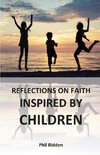 REFLECTIONS ON FAITH INSPIRED BY CHILDREN