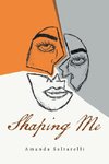 Shaping Me