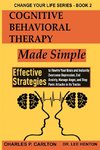 Cognitive Behavioral Therapy Made Simple