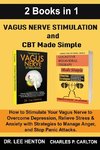 Vagus Nerve Stimulation and CBT Made Simple  (2 Books in 1)