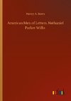 American Men of Letters. Nathaniel Parker Willis