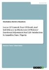 Locus Of Control, Fear Of Death, And Self-Efficacy As Predictors Of Widows' Emotional Adjustment And Life Satisfaction In Anambra State, Nigeria