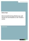 Motivationsforschung. Bedeutung und Nutzen für das Handeln in der Sozialen Arbeit