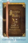 Secrets of a Healer - Magic of Advanced Aromatherapy