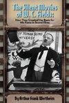 The Silent Movies of W. C. Fields