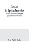 Osiris and the Egyptian resurrection; illustrated after drawings from Egyptian papyri and monuments (Volume II)