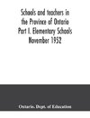 Schools and teachers in the Province of Ontario Part I. Elementary Schools November 1952