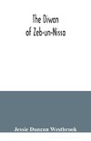 The Diwan of Zeb-un-Nissa, the first fifty ghazals rendered from the Persian by Magan Lal and Jessie Duncan Westbrook, with an introduction and notes