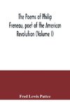 The poems of Philip Freneau, poet of the American revolution (Volume I)