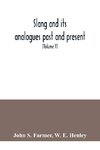 Slang and its analogues past and present. A dictionary, historical and comparative of the heterodox speech of all classes of society for more than three hundred years. With synonyms in English, French, German, Italian, etc (Volume V)