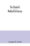 The student's medical dictionary; including all the words and phrases generally used in medicine, with their proper pronunciation and definitions; based on recent medical literature