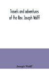 Travels and adventures of the Rev. Joseph Wolff