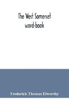 The West Somerset word-book; a glossary of dialectal and archaic words and phrases used in the west of Somerset and East Devon