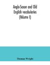 Anglo-Saxon and Old English vocabularies (Volume I)