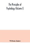 The principles of psychology (Volume I)