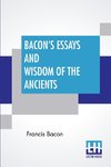 Bacon's Essays And Wisdom Of The Ancients