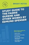 Study Guide to The Faerie Queene and Other Works by Edmund Spenser