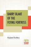 Barry Blake Of The Flying Fortress