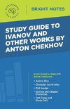 Study Guide to Ivanov and Other Works by Anton Chekhov