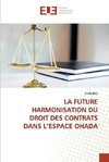 LA FUTURE HARMONISATION DU DROIT DES CONTRATS DANS L'ESPACE OHADA