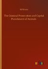 The Criminal Prosecution and Capital Punishment of Animals