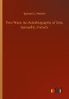 Two Wars: An Autobiography of Gen. Samuel G. French