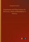 Experiments and Observations On Electricity, Made At Philadelphia in America