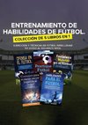 Entrenamiento de Habilidades de Fútbol. Colección de 5 libros en 1