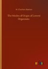 The Modes of Origin of Lowest Organisms