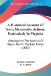 A Historical Account Of Some Memorable Actions, Particularly In Virginia