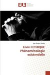 Livre I ETHIQUE Phénoménologie existentielle